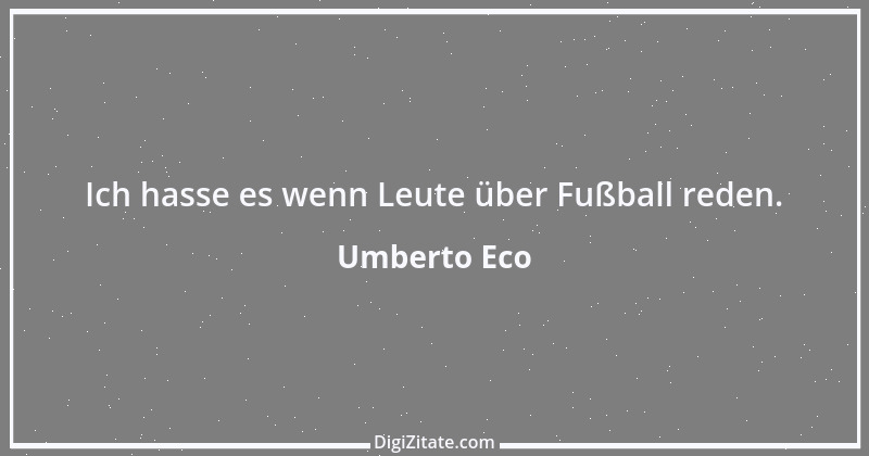 Zitat von Umberto Eco 19