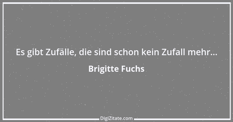 Zitat von Brigitte Fuchs 152