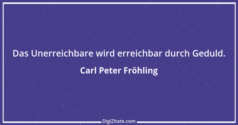 Zitat von Carl Peter Fröhling 179