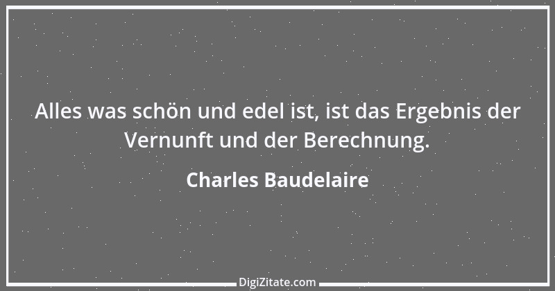 Zitat von Charles Baudelaire 47