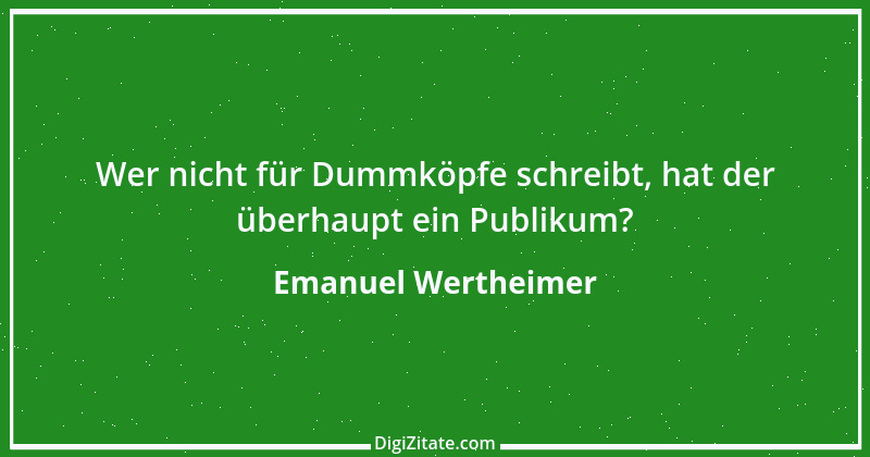 Zitat von Emanuel Wertheimer 537