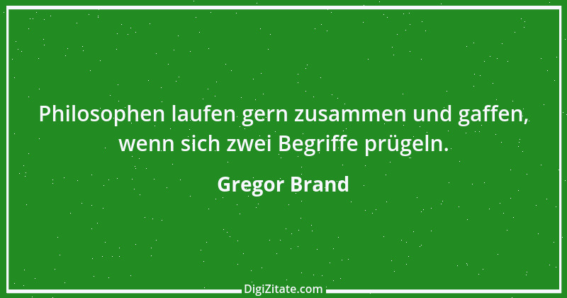 Zitat von Gregor Brand 352