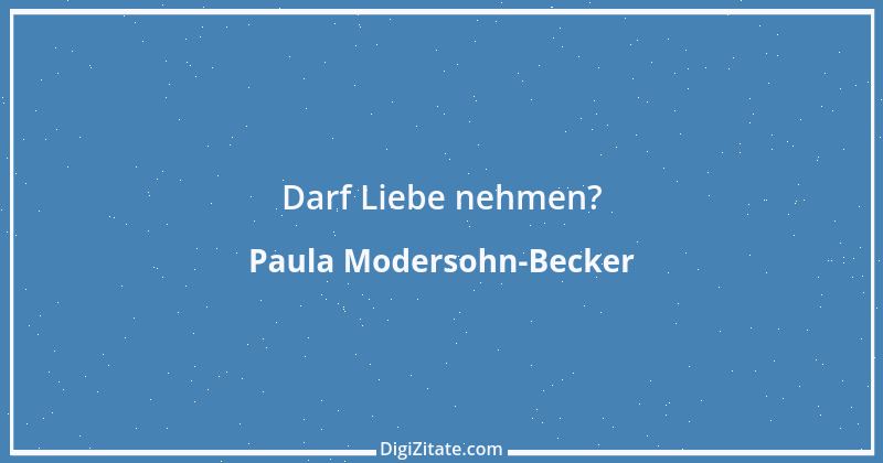 Zitat von Paula Modersohn-Becker 19