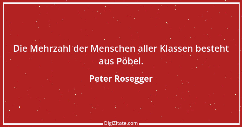 Zitat von Peter Rosegger 15