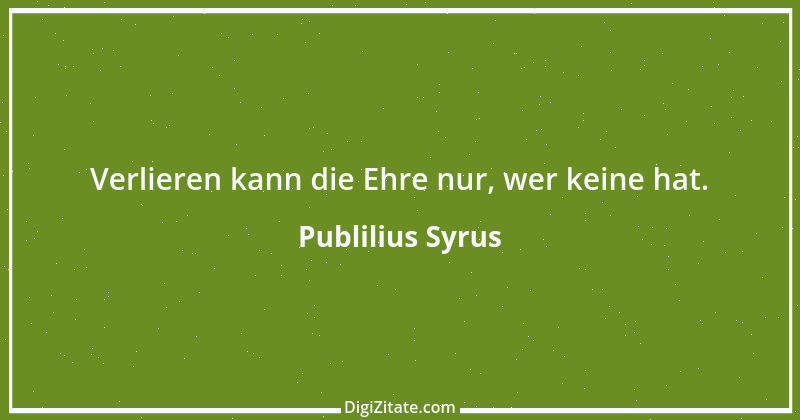 Zitat von Publilius Syrus 127