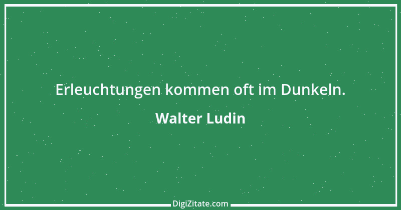 Zitat von Walter Ludin 964