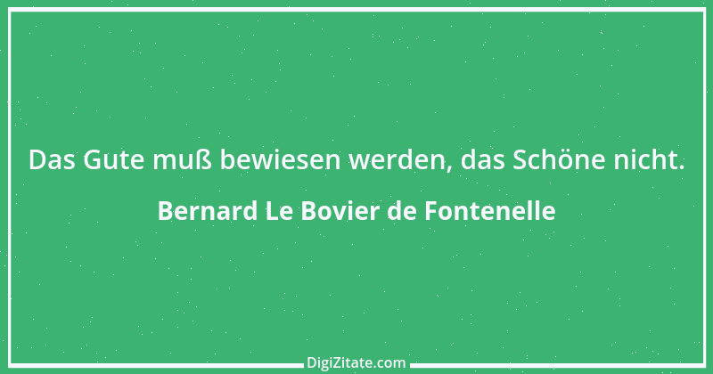 Zitat von Bernard Le Bovier de Fontenelle 2