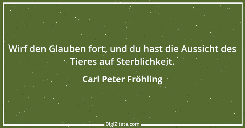 Zitat von Carl Peter Fröhling 180