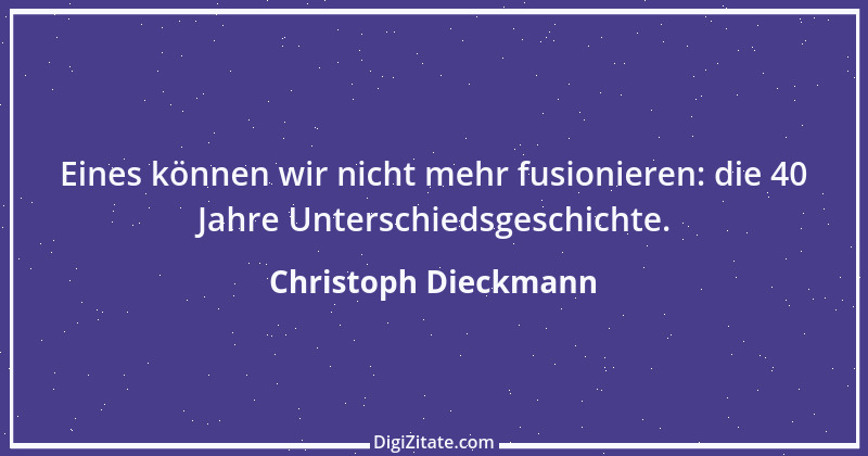 Zitat von Christoph Dieckmann 1