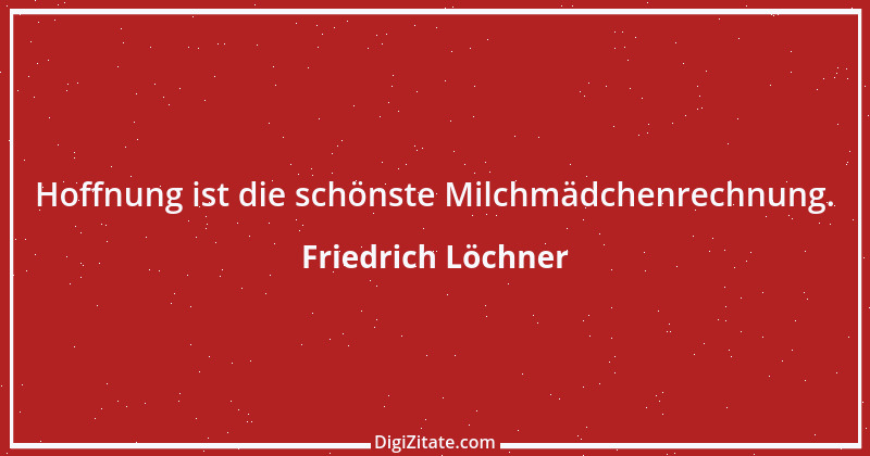 Zitat von Friedrich Löchner 15