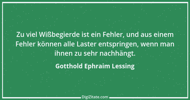 Zitat von Gotthold Ephraim Lessing 385