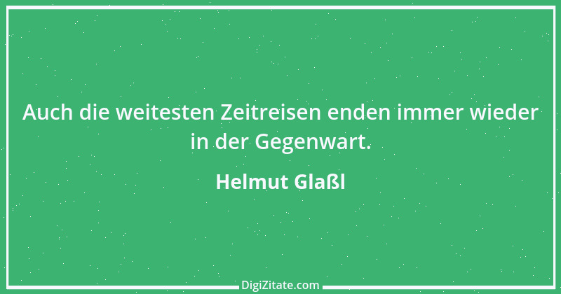 Zitat von Helmut Glaßl 415