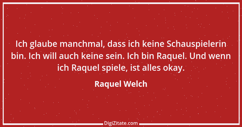 Zitat von Raquel Welch 1