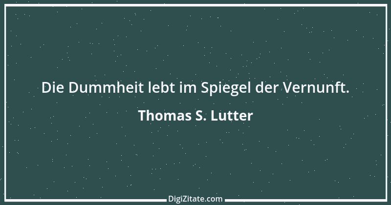 Zitat von Thomas S. Lutter 169