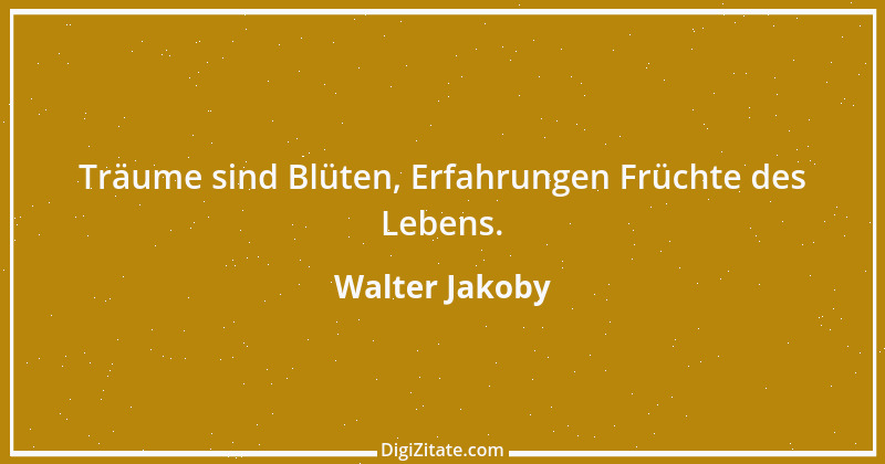 Zitat von Walter Jakoby 20