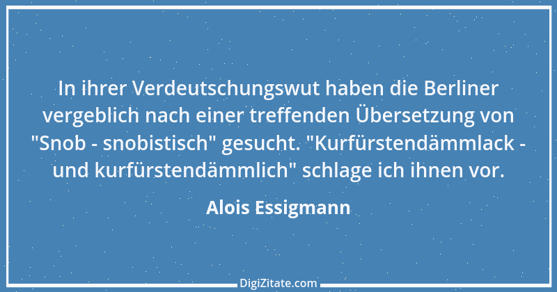 Zitat von Alois Essigmann 77