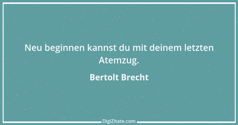 Zitat von Bertolt Brecht 42