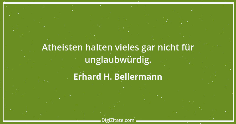 Zitat von Erhard H. Bellermann 978