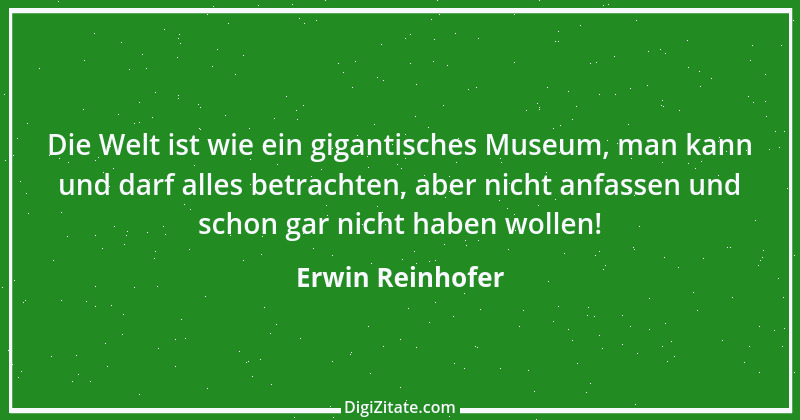 Zitat von Erwin Reinhofer 3