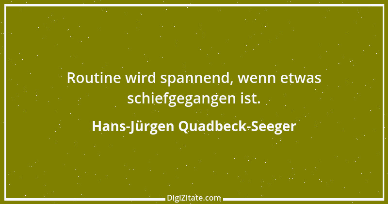 Zitat von Hans-Jürgen Quadbeck-Seeger 92