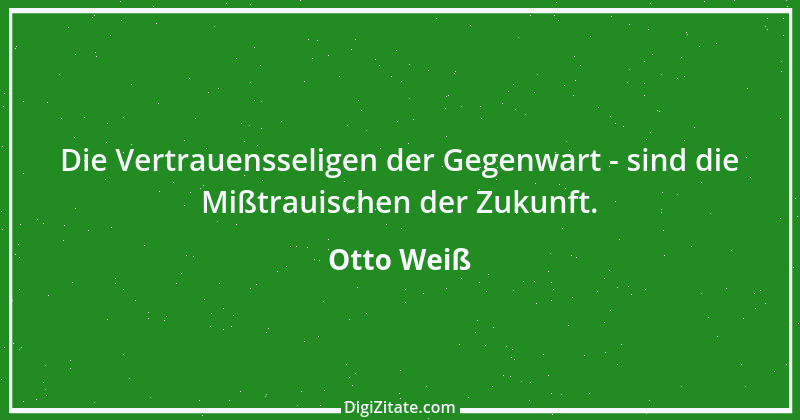 Zitat von Otto Weiß 333