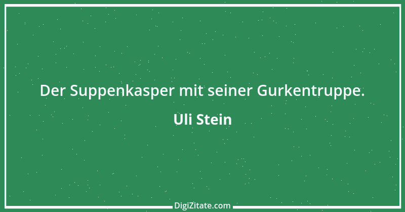 Zitat von Uli Stein 9