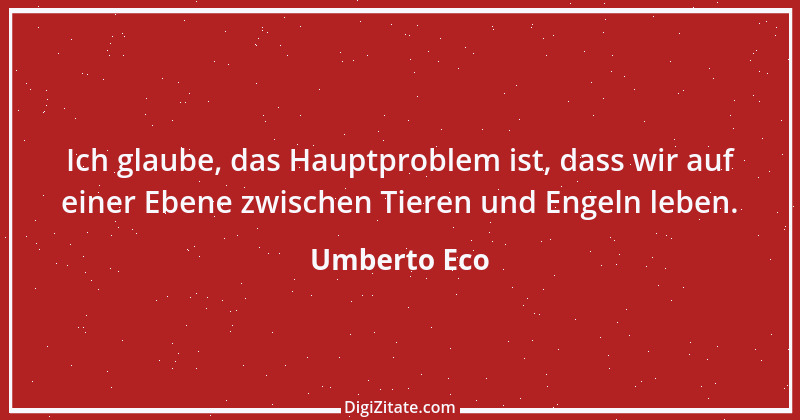 Zitat von Umberto Eco 22