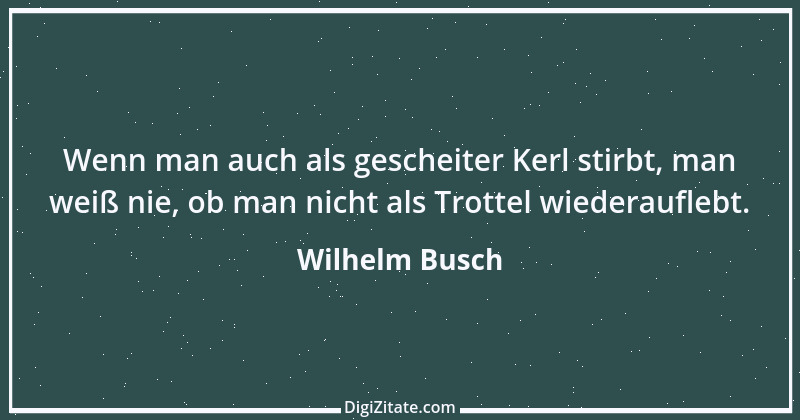 Zitat von Wilhelm Busch 16