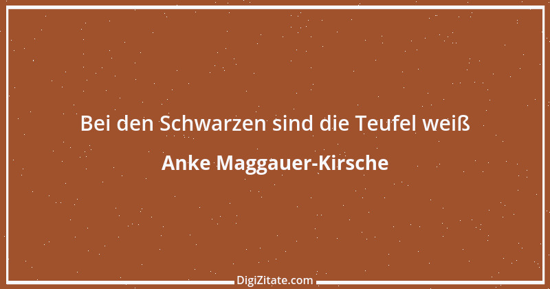 Zitat von Anke Maggauer-Kirsche 762