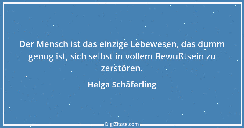 Zitat von Helga Schäferling 220