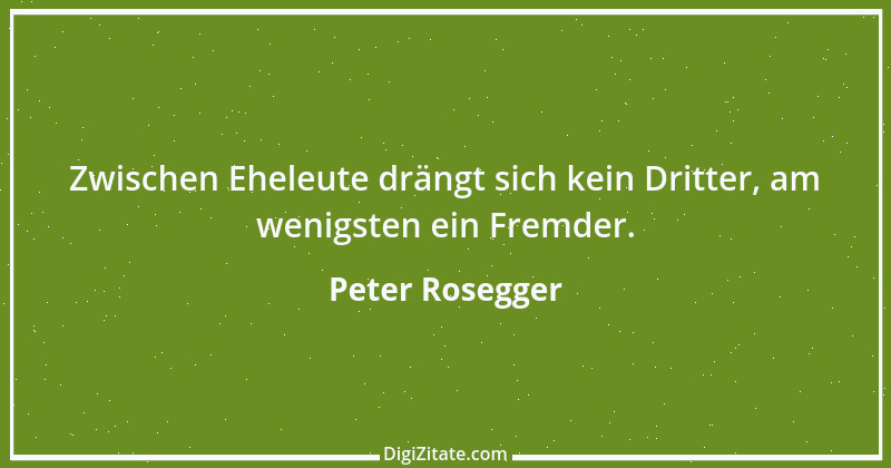 Zitat von Peter Rosegger 18