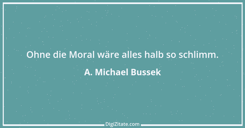 Zitat von A. Michael Bussek 71