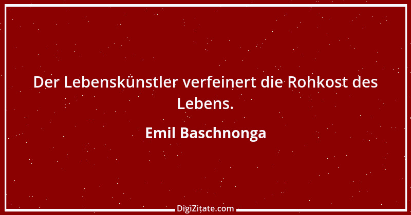 Zitat von Emil Baschnonga 196