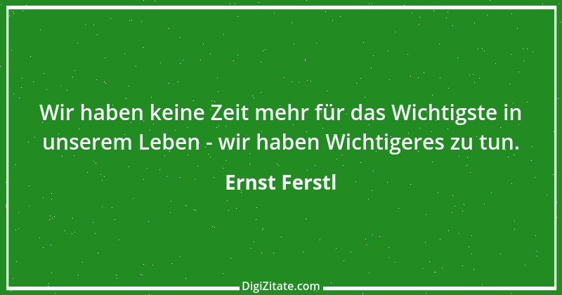 Zitat von Ernst Ferstl 2241