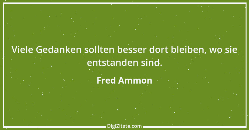 Zitat von Fred Ammon 224