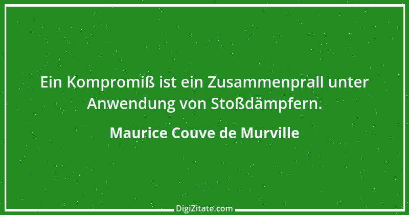 Zitat von Maurice Couve de Murville 4