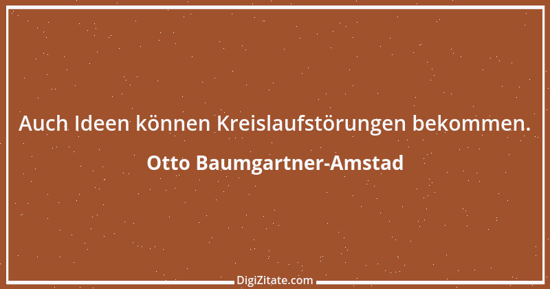 Zitat von Otto Baumgartner-Amstad 85