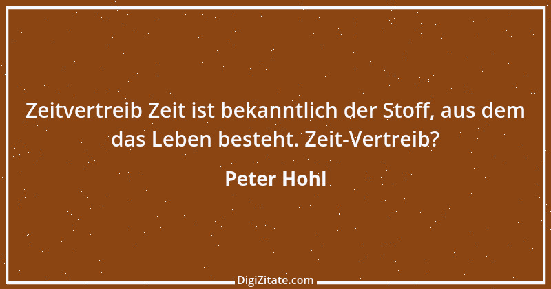 Zitat von Peter Hohl 183