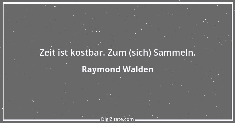 Zitat von Raymond Walden 273