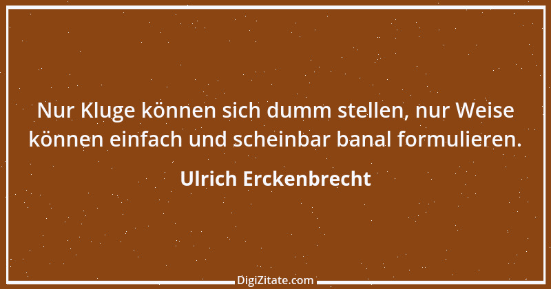 Zitat von Ulrich Erckenbrecht 303