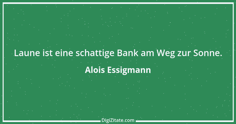 Zitat von Alois Essigmann 79