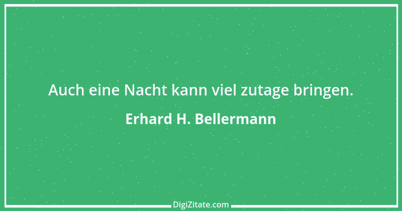 Zitat von Erhard H. Bellermann 980