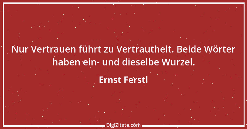 Zitat von Ernst Ferstl 907