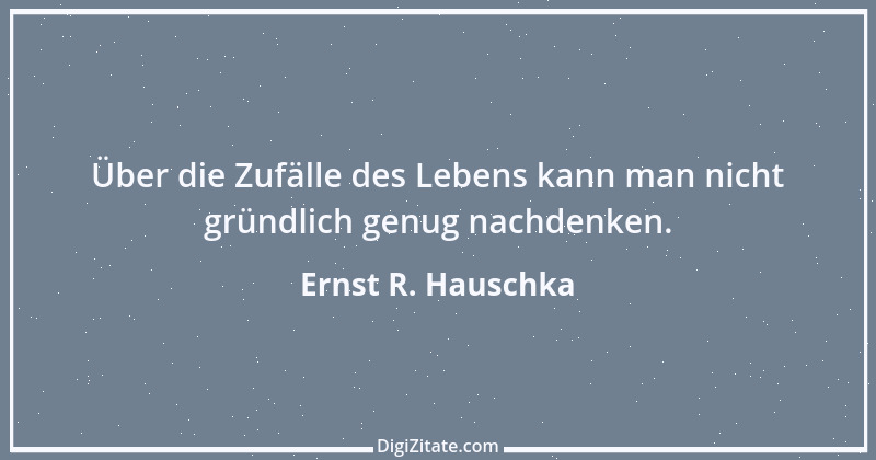 Zitat von Ernst R. Hauschka 122