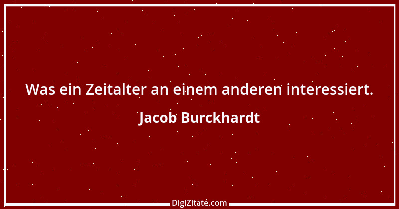 Zitat von Jacob Burckhardt 24