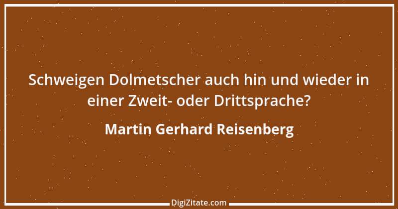 Zitat von Martin Gerhard Reisenberg 2781