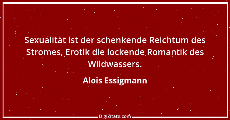 Zitat von Alois Essigmann 80