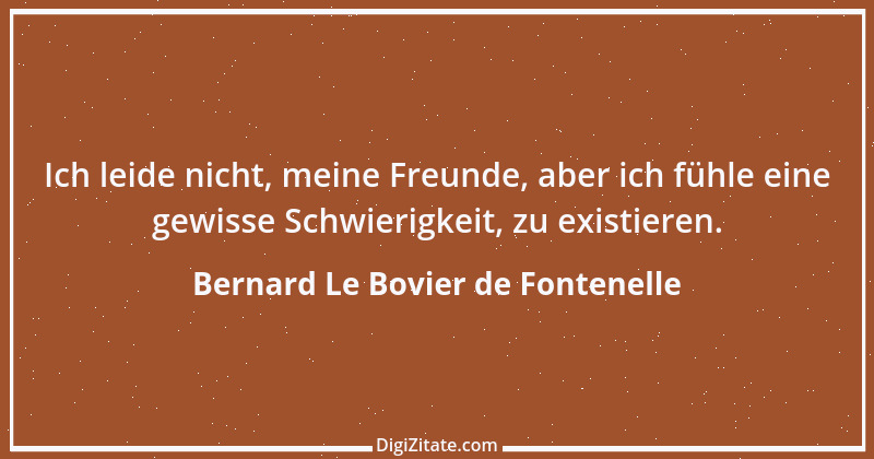 Zitat von Bernard Le Bovier de Fontenelle 6