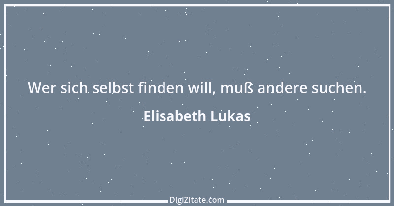 Zitat von Elisabeth Lukas 13