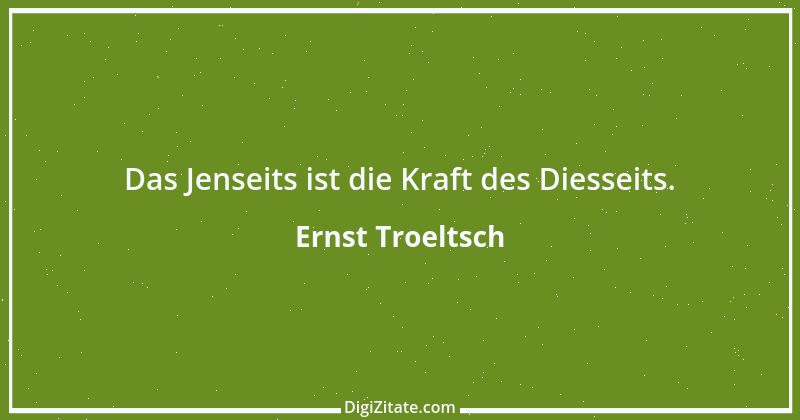 Zitat von Ernst Troeltsch 1